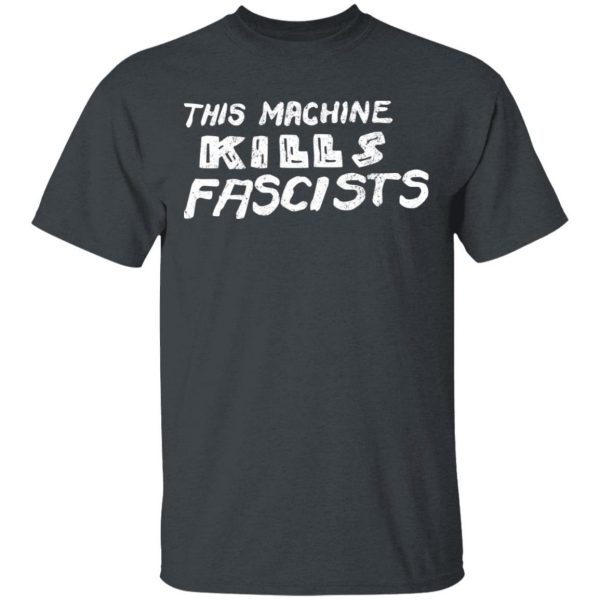 This Machine Kills Fascists T-Shirts 2
