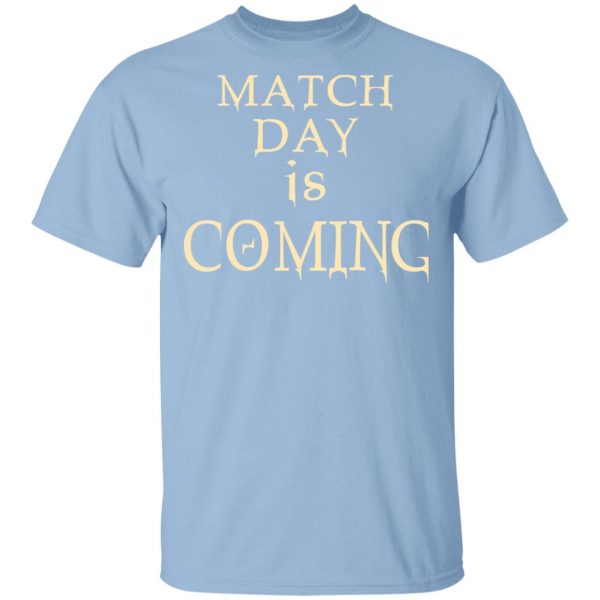 Match Day Is Coming T-Shirts 1