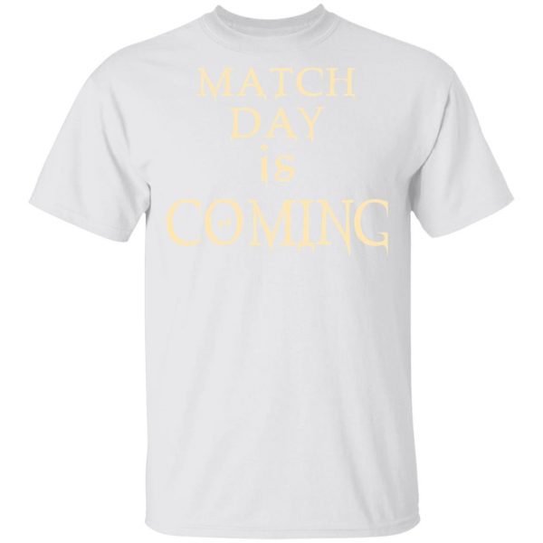Match Day Is Coming T-Shirts 2