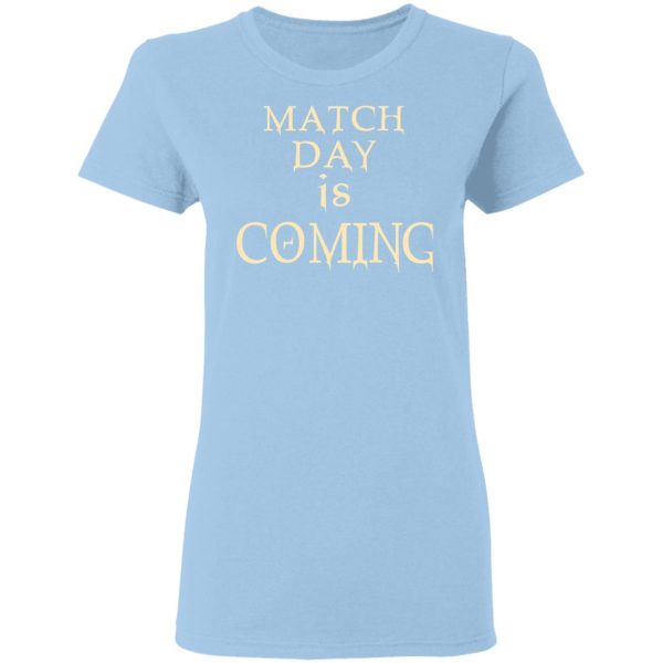 Match Day Is Coming T-Shirts 4