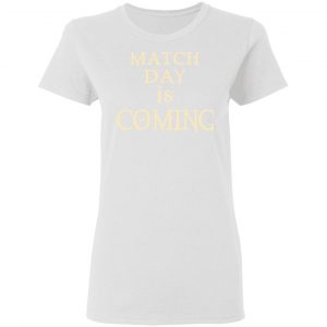 Match Day Is Coming T-Shirts 16