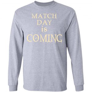 Match Day Is Coming T-Shirts 18
