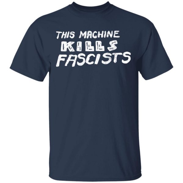 This Machine Kills Fascists T-Shirts 3