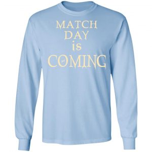 Match Day Is Coming T-Shirts 20