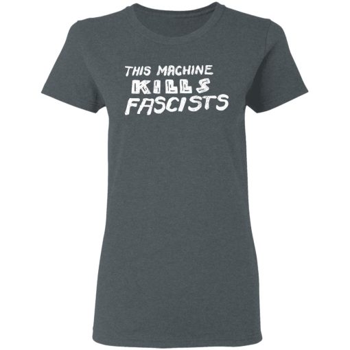 This Machine Kills Fascists T-Shirts 6