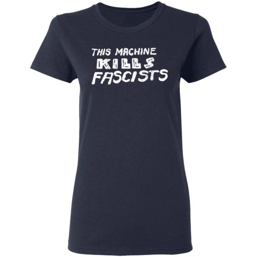 This Machine Kills Fascists T-Shirts 7