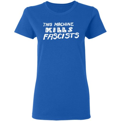 This Machine Kills Fascists T-Shirts 8