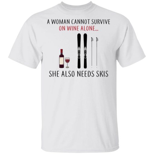 A Woman Cannot Survive On Wine Alone She Also Needs Skis T-Shirts - Image 2