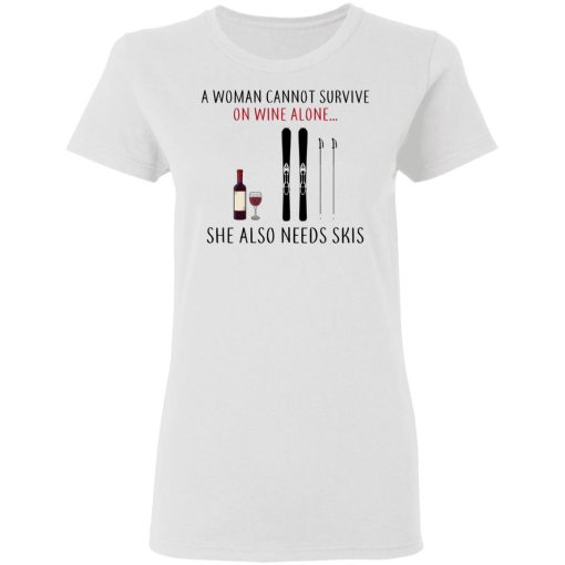 A Woman Cannot Survive On Wine Alone She Also Needs Skis T-Shirts - Image 5