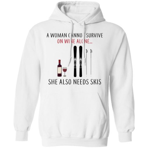 A Woman Cannot Survive On Wine Alone She Also Needs Skis T-Shirts - Image 11