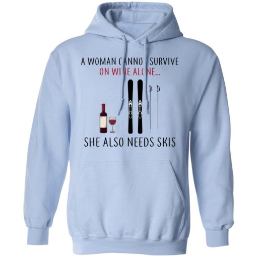 A Woman Cannot Survive On Wine Alone She Also Needs Skis T-Shirts - Image 12