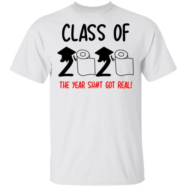 Class Of 2020 The Year Shit Got Real T-Shirts 2