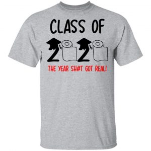 Class Of 2020 The Year Shit Got Real T-Shirts 14