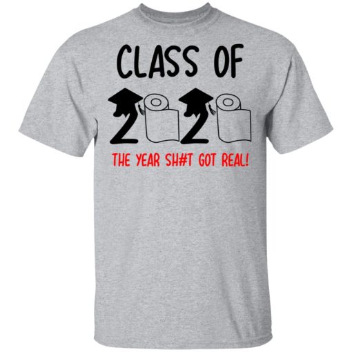 Class Of 2020 The Year Shit Got Real T-Shirts - Image 3