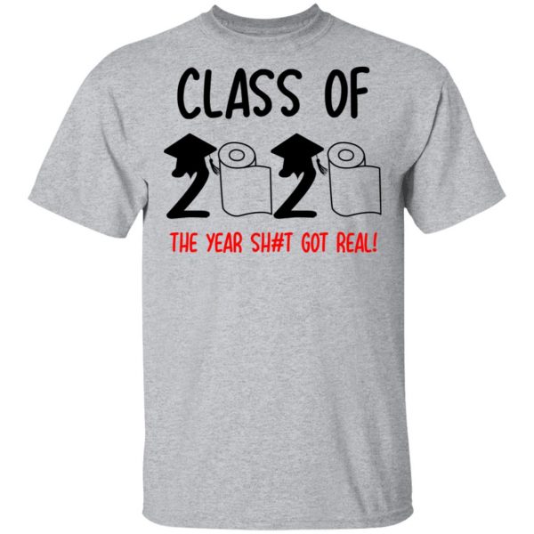 Class Of 2020 The Year Shit Got Real T-Shirts 3