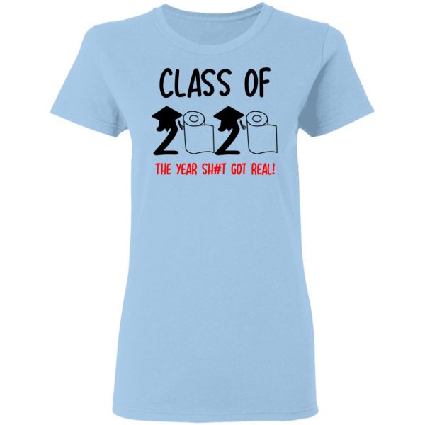 Class Of 2020 The Year Shit Got Real T-Shirts 4