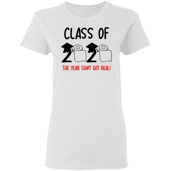 Class Of 2020 The Year Shit Got Real T-Shirts 5