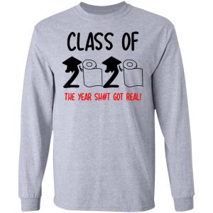 Class Of 2020 The Year Shit Got Real T-Shirts 18