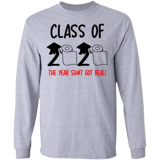 Class Of 2020 The Year Shit Got Real T-Shirts - Image 7