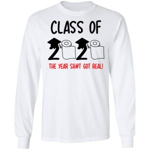 Class Of 2020 The Year Shit Got Real T-Shirts 19