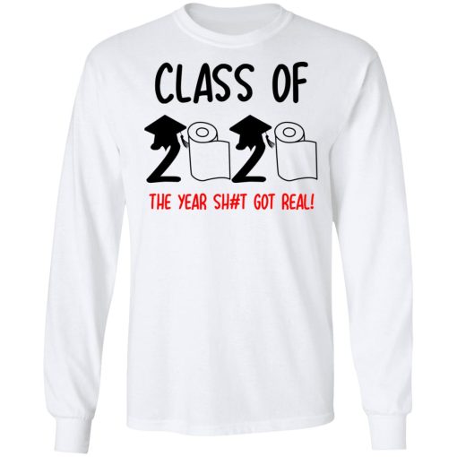 Class Of 2020 The Year Shit Got Real T-Shirts - Image 8