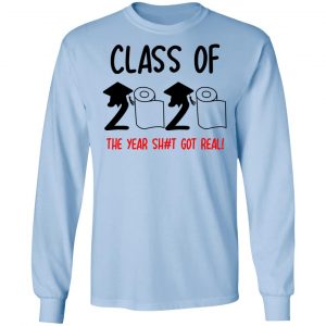 Class Of 2020 The Year Shit Got Real T-Shirts 20