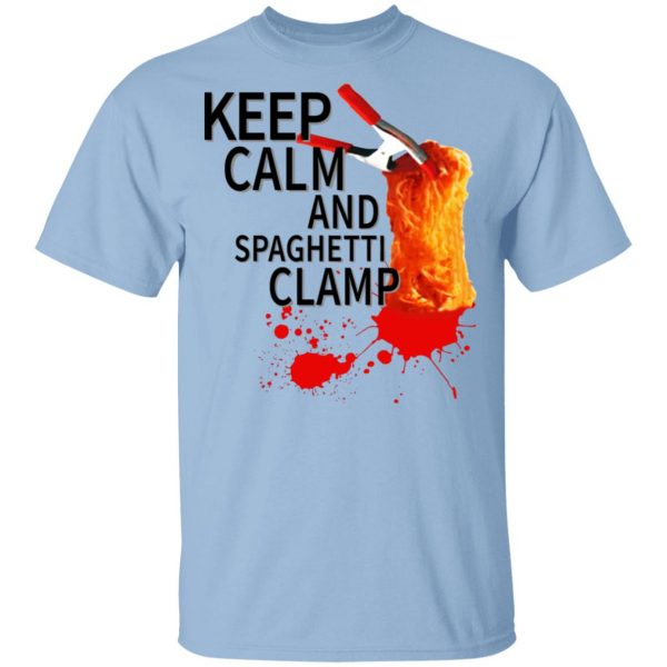 Keep Calm And Spaghetti Clamp T-Shirts 1