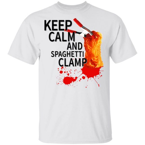 Keep Calm And Spaghetti Clamp T-Shirts 2