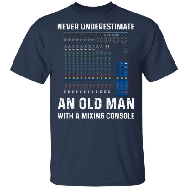 Never Underestimate An Old Man With A Mixing Console T-Shirts 3