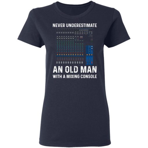 Never Underestimate An Old Man With A Mixing Console T-Shirts 7