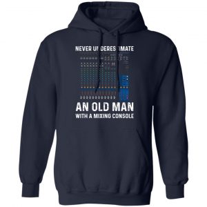 Never Underestimate An Old Man With A Mixing Console T-Shirts 23