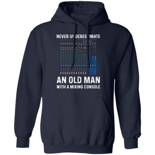 Never Underestimate An Old Man With A Mixing Console T-Shirts 11