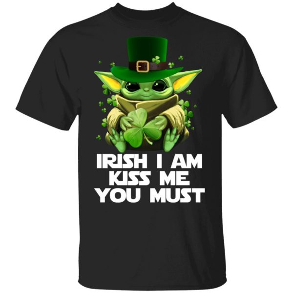Irish I Am Kiss Me You Must Baby Yoda T-Shirts 1