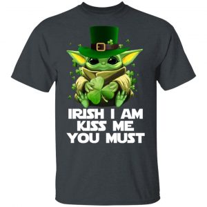 Irish I Am Kiss Me You Must Baby Yoda T-Shirts Baby Yoda 2