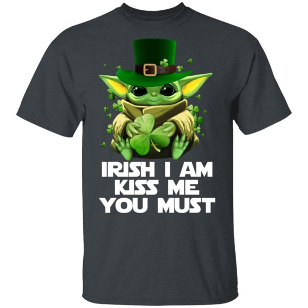 Irish I Am Kiss Me You Must Baby Yoda T-Shirts 2