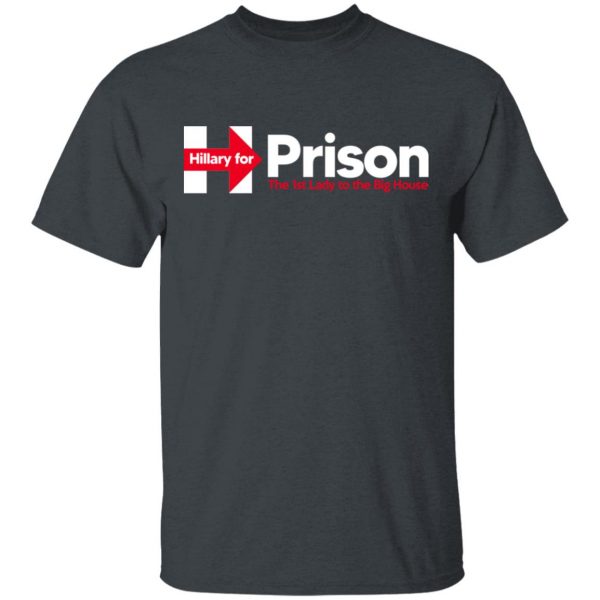 Hillary For Prison The 1st Lady To The Big House T-Shirts 2