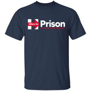 Hillary For Prison The 1st Lady To The Big House T-Shirts 15