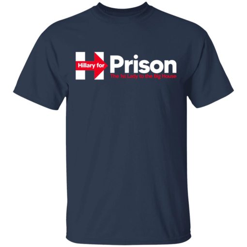 Hillary For Prison The 1st Lady To The Big House T-Shirts - Image 3