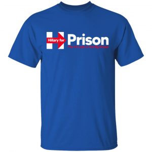 Hillary For Prison The 1st Lady To The Big House T-Shirts 16