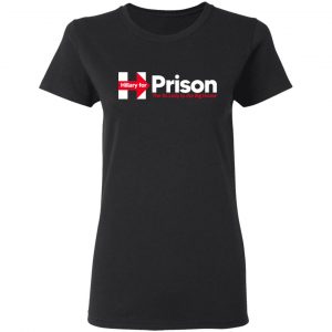 Hillary For Prison The 1st Lady To The Big House T-Shirts 17