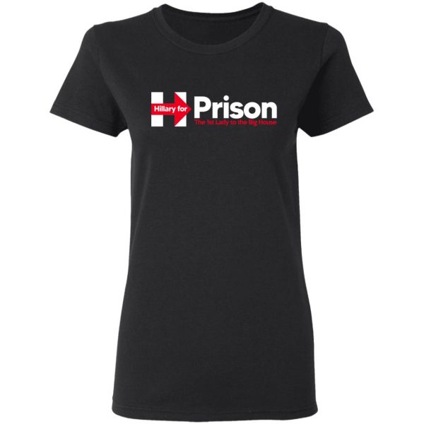 Hillary For Prison The 1st Lady To The Big House T-Shirts 5