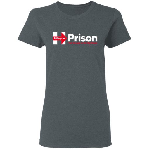 Hillary For Prison The 1st Lady To The Big House T-Shirts - Image 6