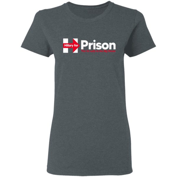Hillary For Prison The 1st Lady To The Big House T-Shirts 6