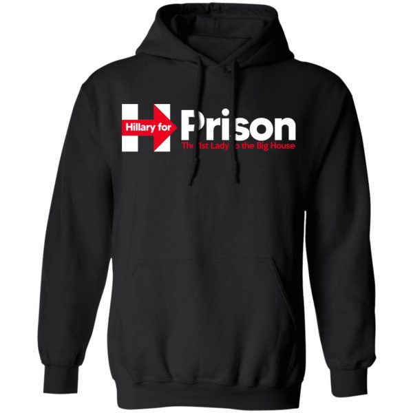 Hillary For Prison The 1st Lady To The Big House T-Shirts 10