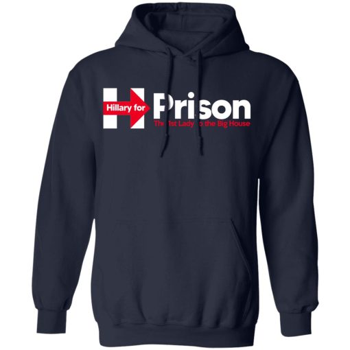 Hillary For Prison The 1st Lady To The Big House T-Shirts - Image 11