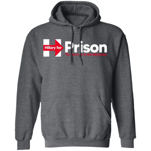 Hillary For Prison The 1st Lady To The Big House T-Shirts - Image 12