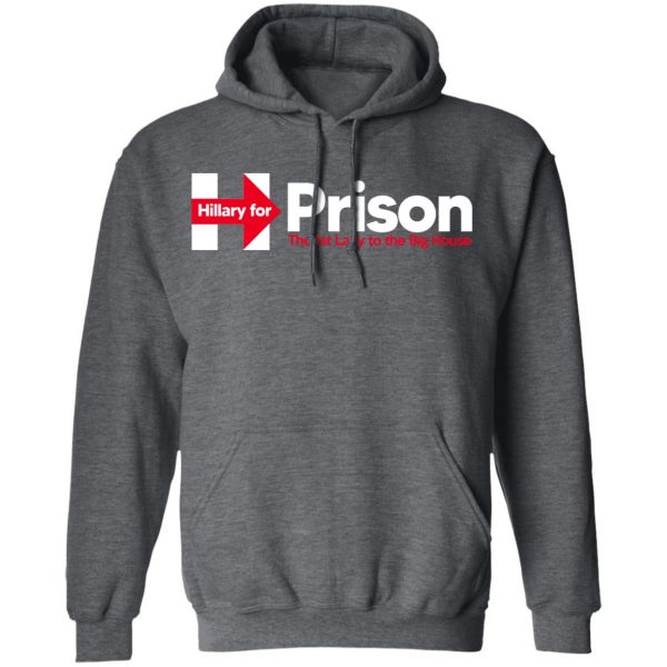 Hillary For Prison The 1st Lady To The Big House T-Shirts 12