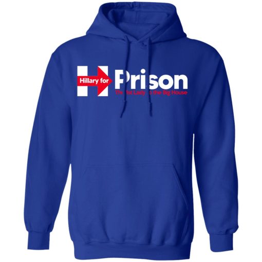 Hillary For Prison The 1st Lady To The Big House T-Shirts - Image 13