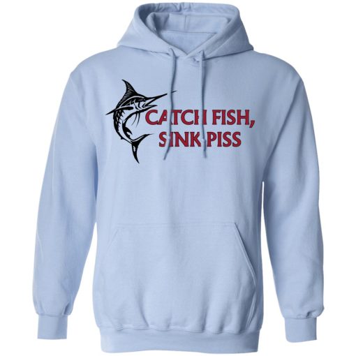 Catch Fish Sink Piss T-Shirts - Image 12