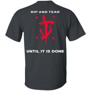 Doom Eternal Rip And Tear Until It Is Done T-Shirts 7